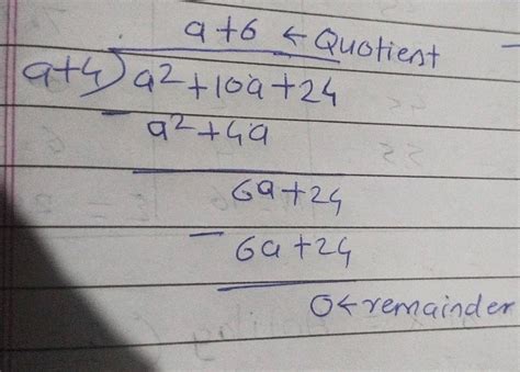 (a²+10a+24)÷(a+4) Divide & write the quotient - Brainly.in