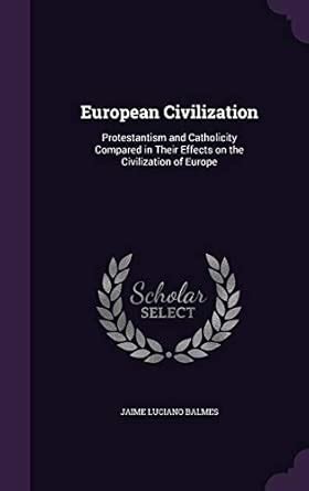 Buy European Civilization: Protestantism and Catholicity Compared in ...