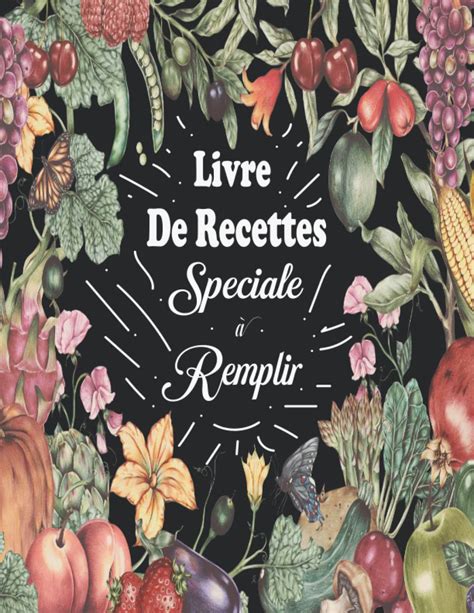 Buy LIVRE DE RECETTES SPECIALE A REMPLIR: carnet de recettes vierge a ...