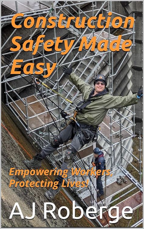 Construction Safety Made Easy: Empowering Workers, Protecting Lives ...