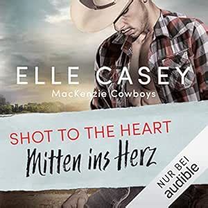 Shot to the Heart - Mitten ins Herz: Mackenzie Cowboys 2 (Audio ...