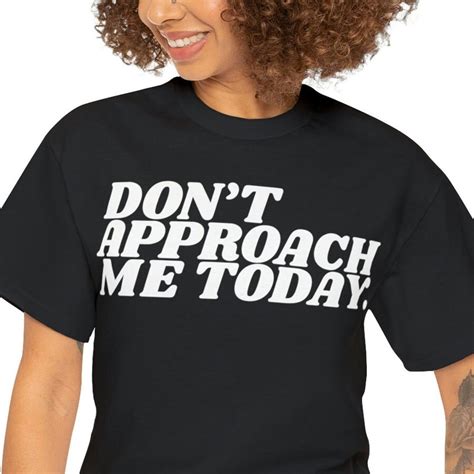 Funny Inappropriate Shirt, Don't Approach Me Today T-shirt - Funny ...