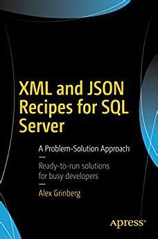 Buy XML and JSON Recipes for SQL Server: A Problem-Solution Approach ...
