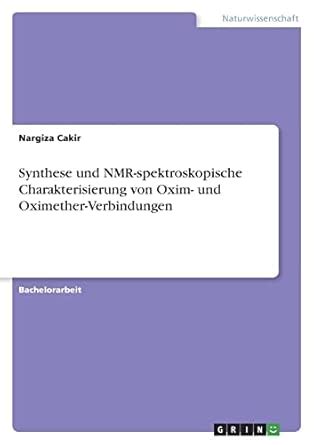 Buy Synthese und NMR-spektroskopische Charakterisierung von Oxim- und ...