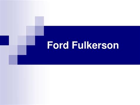 PPT - Ford Fulkerson PowerPoint Presentation, free download - ID:6545083
