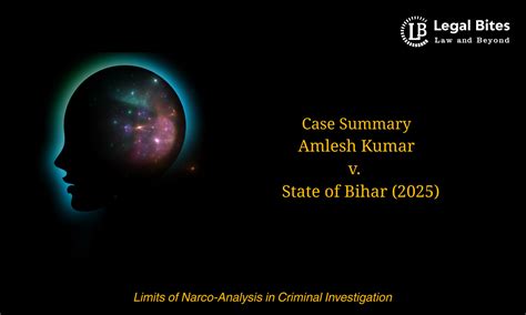 Case Summary: Amlesh Kumar v. State of Bihar (2025) | Limits of Narco ...