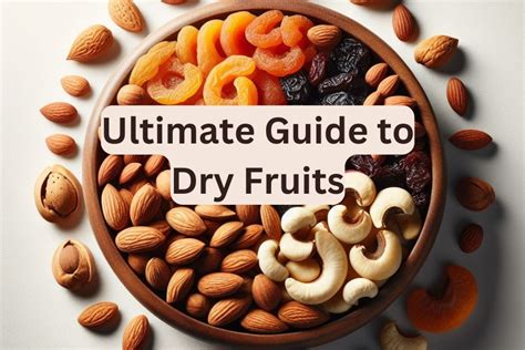 The Ultimate Guide to Dry Fruits: Health Benefits, Storage & Recipes