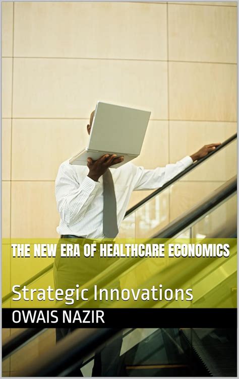 The New Era of Healthcare Economics : Strategic Innovations eBook ...