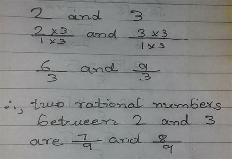 find at least two rational numbers between 2 and 3 - Brainly.in