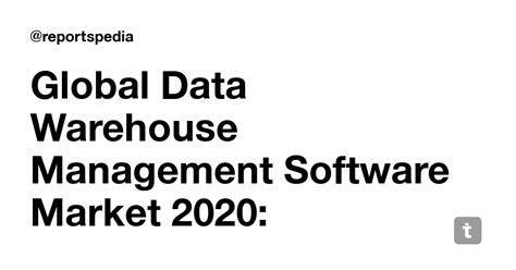 Global Data Warehouse Management Software Market 2020: Remarking ...