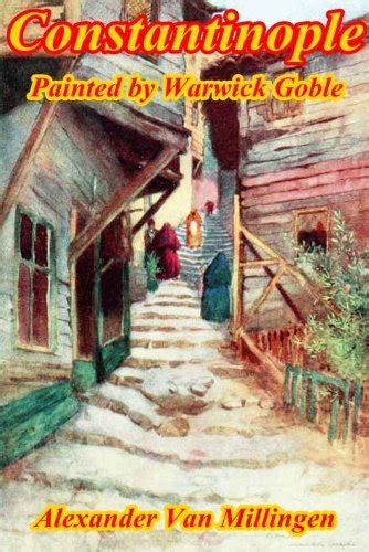 Constantinople painted by Warwick Goble eBook : Van Millingen ...