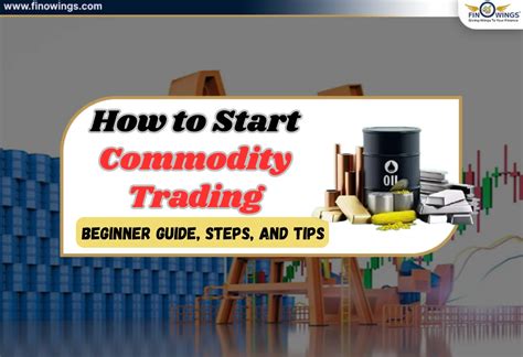 How to Start Commodity Trading: Beginner Guide, Steps, And Tips