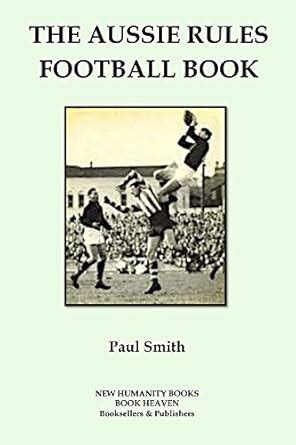 The Aussie Rules Football Book eBook : Smith, Paul: Amazon.in: Kindle Store