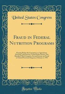 Fraud in Federal Nutrition Programs: Hearing Before the Committee on ...