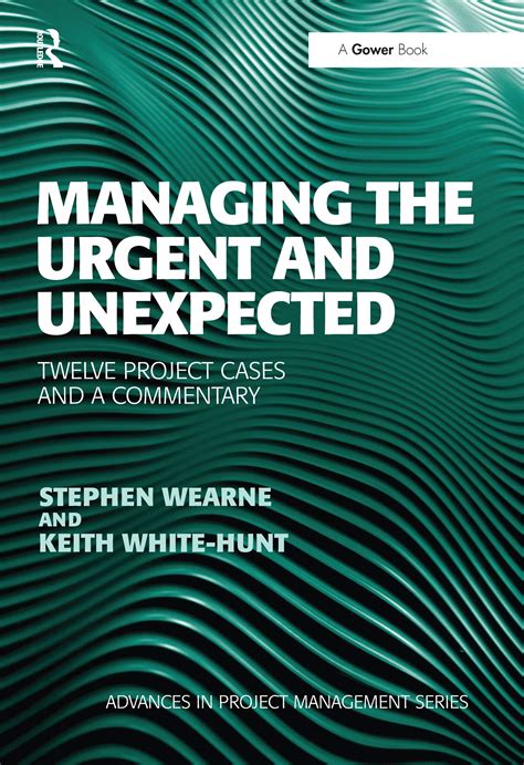 Buy Managing the Urgent and Unexpected: Twelve Project Cases and a ...