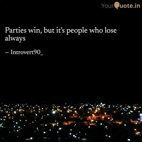 Parties win, but it's peo... | Quotes & Writings by Introvert 90 ...
