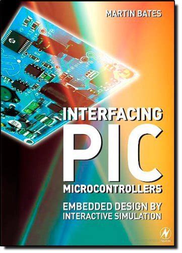 Interfacing PIC Microcontrollers: Embedded Design by Interactive ...