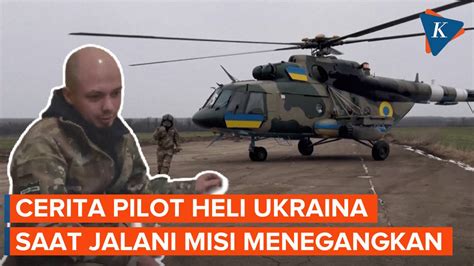 Kisah Pilot Helikopter Tempur Ukraina - Kompascom
