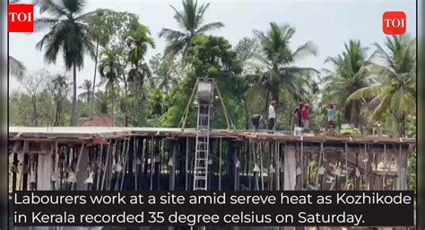 As temperature soar, Kozhikode in Kerala records 35 degree celsius