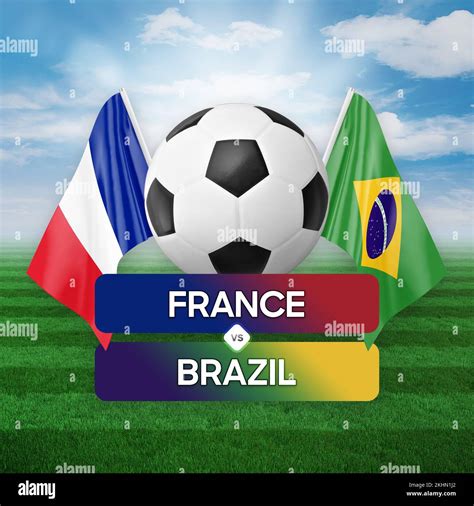 France vs Brazil national teams soccer football match competition ...