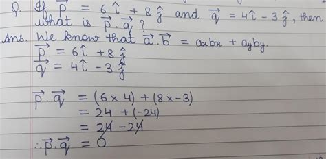 if p vector is equals to 6 icap + 8 j cap and q vector is 4 icap - 3 j ...