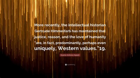 Kwame Anthony Appiah Quote: “More recently, the intellectual historian ...