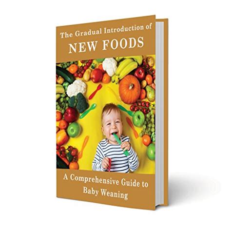 The Gradual Introduction of New Foods: A Comprehensive Guide to Baby ...