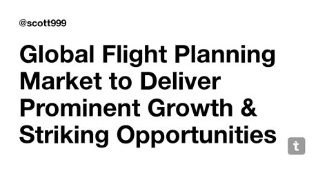 Global Flight Planning Market to Deliver Prominent Growth & Striking ...