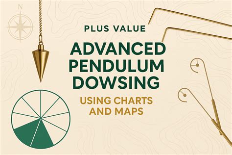Advanced Pendulum Dowsing: Using Charts and Maps