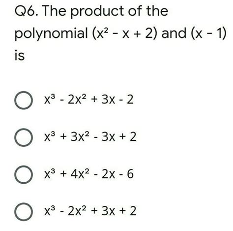 The product of the polynomial (x² - x + 2) and (x - 1) isplease tell ...