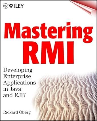 Mastering RMI: Developing Enterprise Applications in JavaTM and EJBTM ...