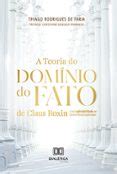 A TEORIA DO DOMÍNIO DO FATO DE CLAUS ROXIN E SUA APLICABILIDADE AO ...