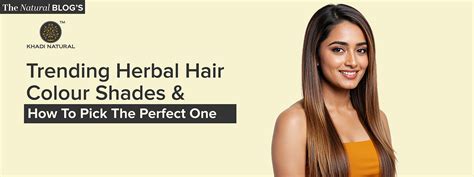 Trending Herbal Hair Colour Shades & How to Pick the Perfect One