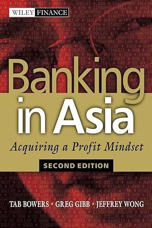 Buy Banking in Asia: Acquiring a Profit Mindset (Wiley Finance) Book ...