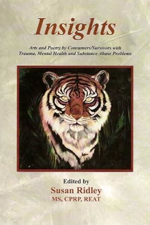 Insights: Arts and Poetry by Consumers/Survivors with Trauma, Mental ...
