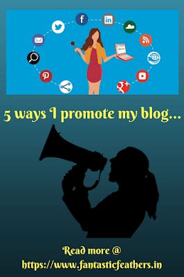 Fantastic Feathers: 5 ways I promote my blog #SuperBloggerChallenge2018