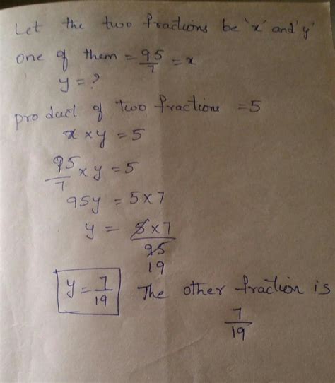 the product of two fraction is 5 if one of them 95/7 find the other ...