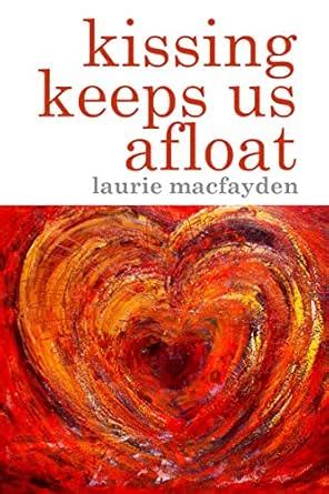 kissing keeps us afloat eBook : MacFayden, Laurie: Amazon.in: Kindle Store