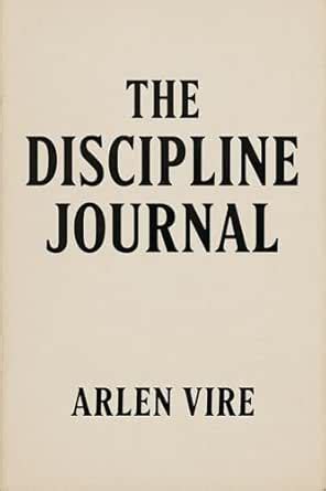 The Discipline Journal eBook : Vire, Arlen : Amazon.in: Kindle Store
