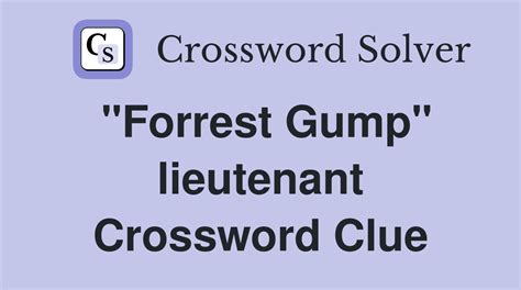 "Forrest Gump" lieutenant - Crossword Clue Answers - Crossword Solver