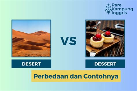 Perbedaan Desert vs Dessert dan Contohnya