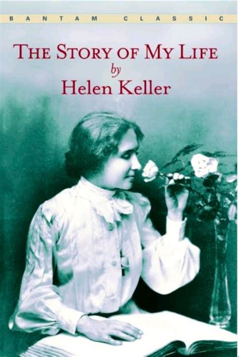 Helen Keller, hayat hikâyesini anlattığı kitabında şöyle diyor: " Tüm hayatımın en önemli günü ...
