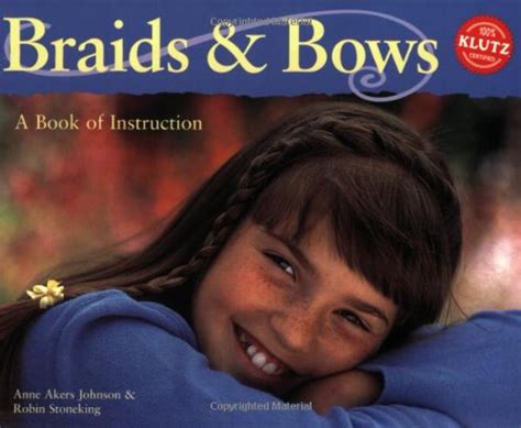 Braids and Bows: A Book of Instruction (Klutz) : Johnson, Anne Akers ...