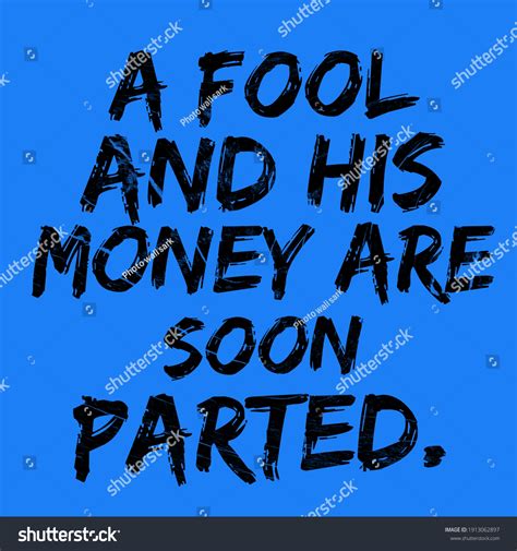 15 Fool His Money Soon Parted Images, Stock Photos & Vectors | Shutterstock