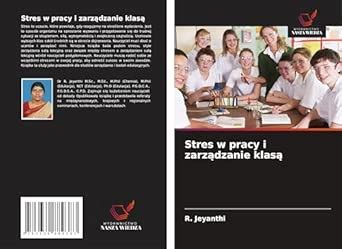 Stres w pracy i zarządzanie klasą : Jeyanthi, R: Amazon.in: Books