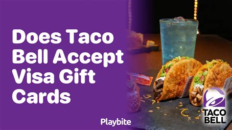 Does Taco Bell Accept Visa Gift Cards? Find Out Here! - Playbite