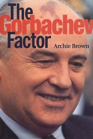 The Gorbachev Factor eBook : Brown, Archie: Amazon.in: Kindle Store