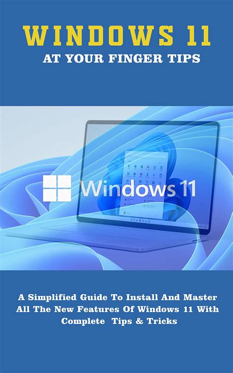Buy WINDOWS 11 AT YOUR FINGER TIPS: A Simplified Guide To Install And ...