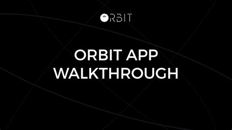 Orbit App Walkthrough