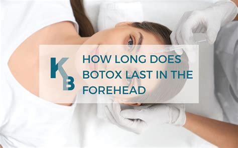 How Long does Botox Last In The Forehead?